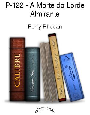 [Perry Rhodan 122] • A Morte do Lorde Almirante